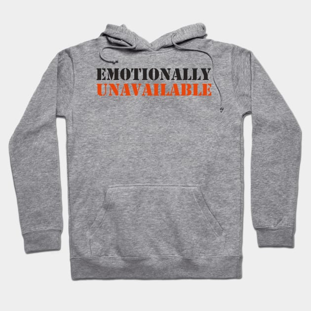 EMOTIONALLY UNAVAILABLE Hoodie by robertbruton